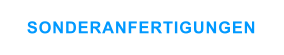 SONDERANFERTIGUNGEN
